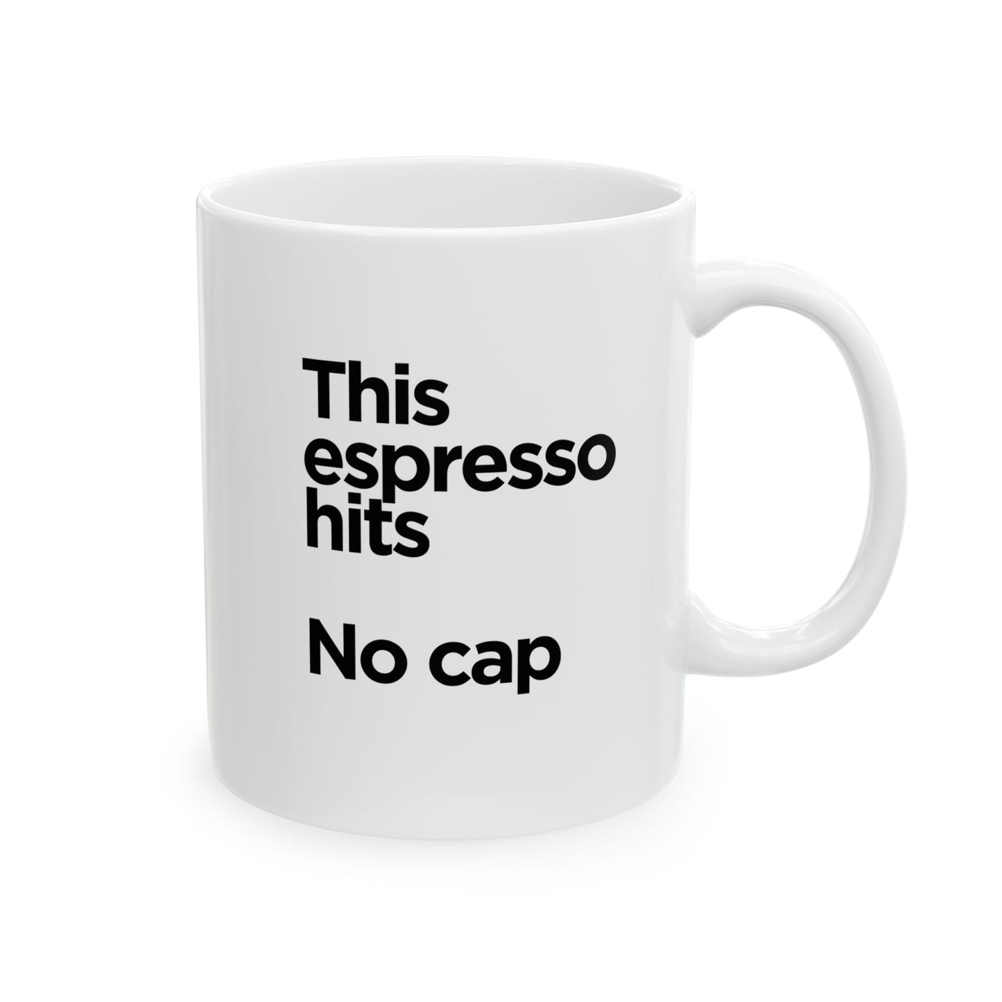 This Espresso Hits No Cap ceramic mug